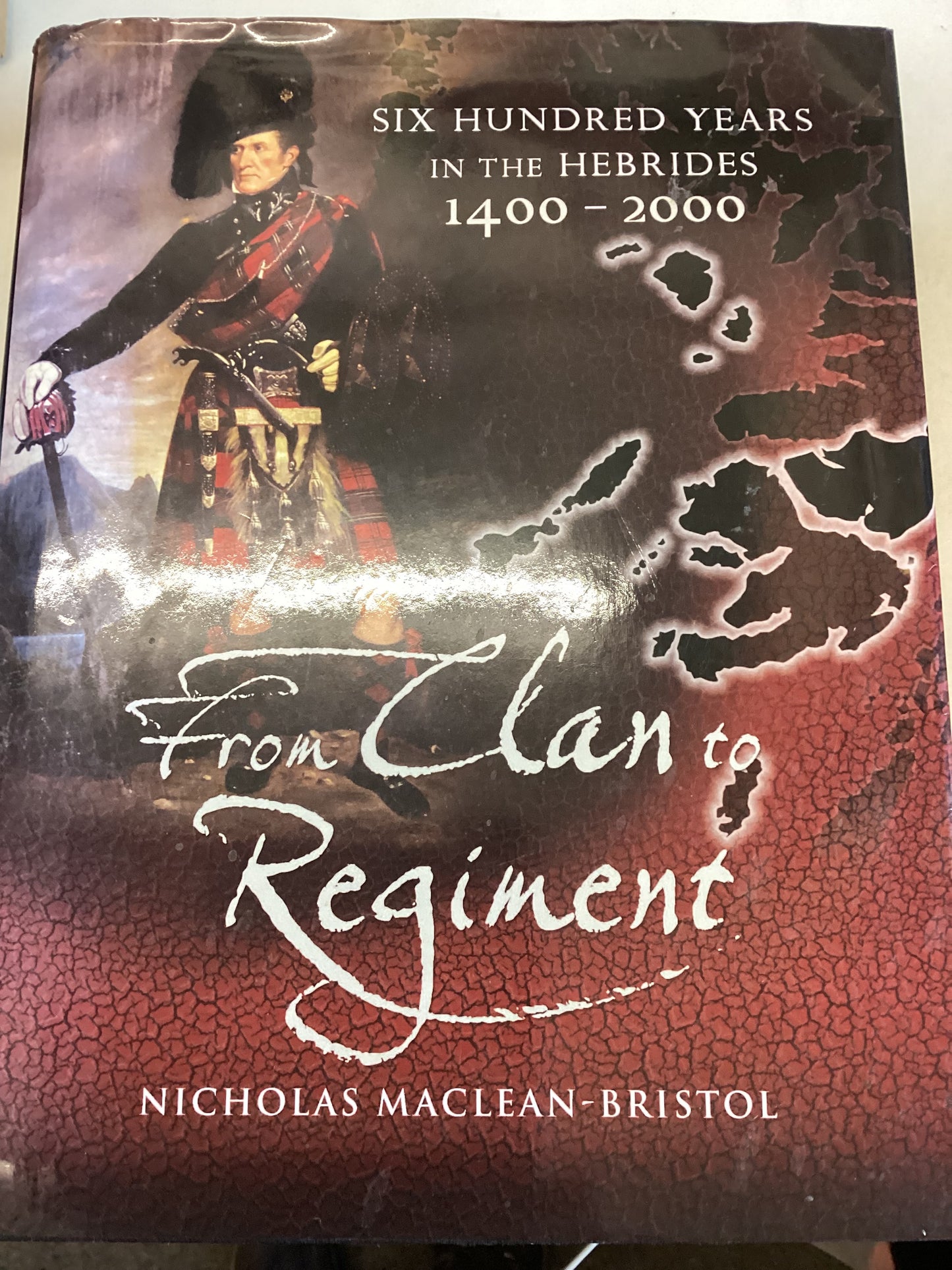 From Clan to Regiment Six Hundred Years in The Hebrides 1400 - 2000