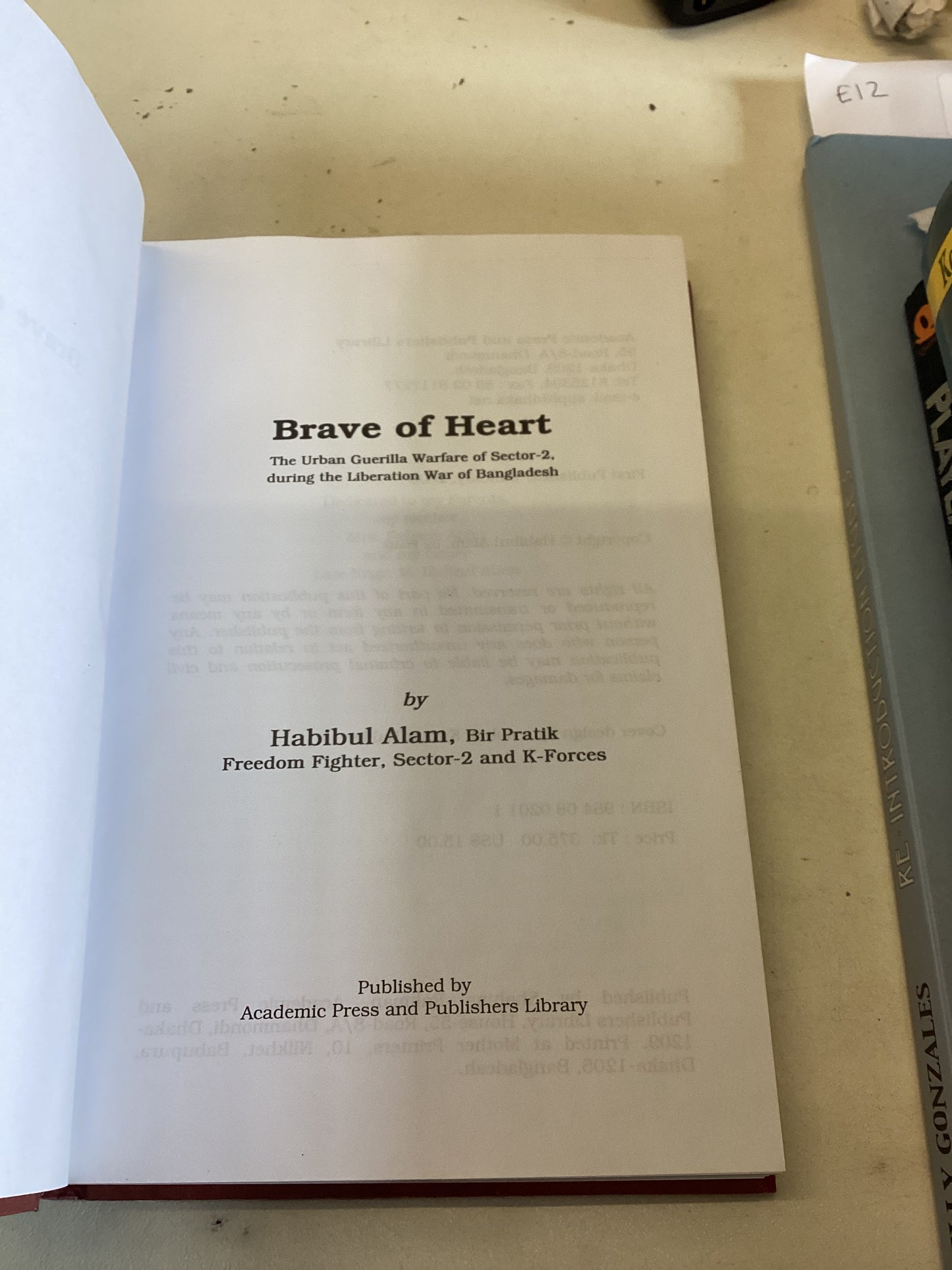 Brave Of Heart The Urban Guerilla Warfare of Sector 2 During the Liberation of War of Bangladesh  Habibul Alam, Bir Pratik