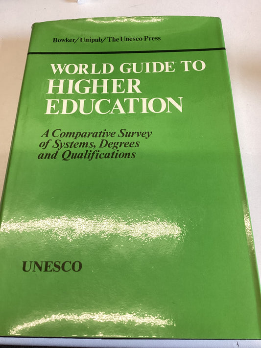 Unesco World Guide To Higher Education A Comparative Survey of Systems, Degrees and Qualifications