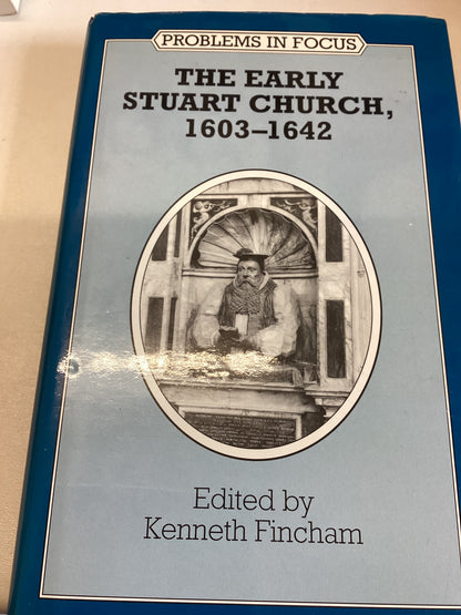 The Early Stuart Church, 1603-1642 Problems In Focus Edited by Kenneth Finchman