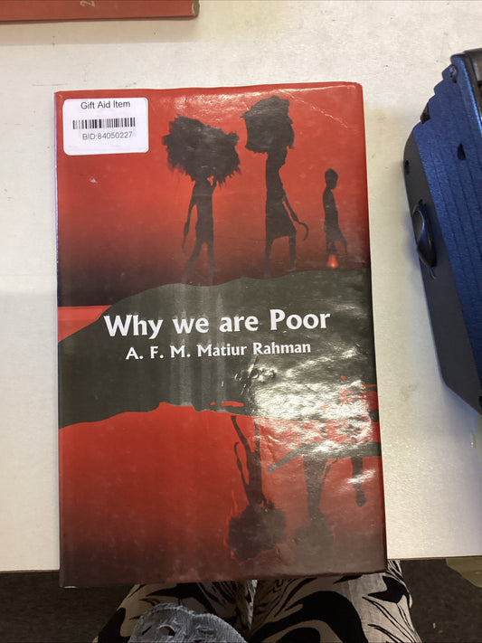 Why We Are Poor - A F M Matiur Rahman