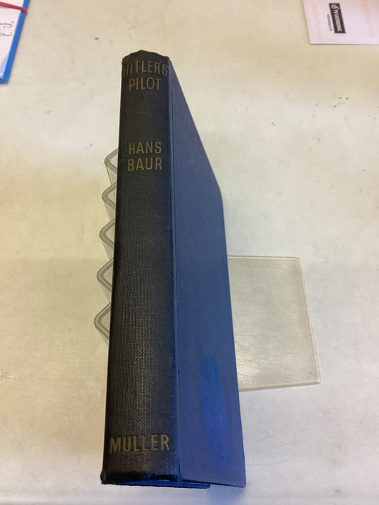 Hitler's Pilot by Lt-Gen. Hans Baur Translated From The German By Edward Fitzgerald