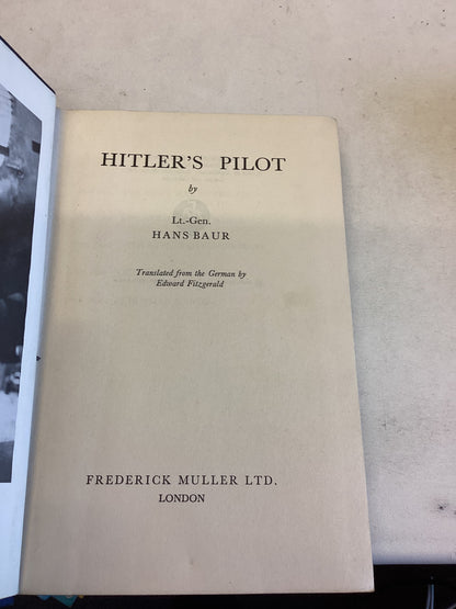 Hitler's Pilot by Lt-Gen. Hans Baur Translated From The German By Edward Fitzgerald