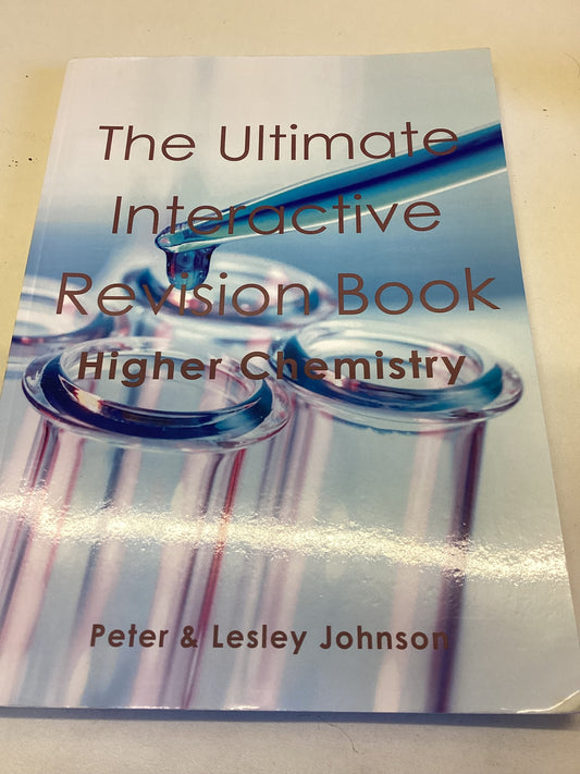 The Ultimate Interactive Revision Book Higher Chemistry Peter & Lesley Johnson