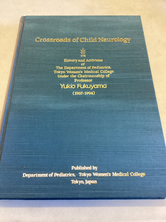 Crossroads of Child Neurology  History and Activities of The Department of Pediatrics Professor Yokio Fukuyama 1967- 1994