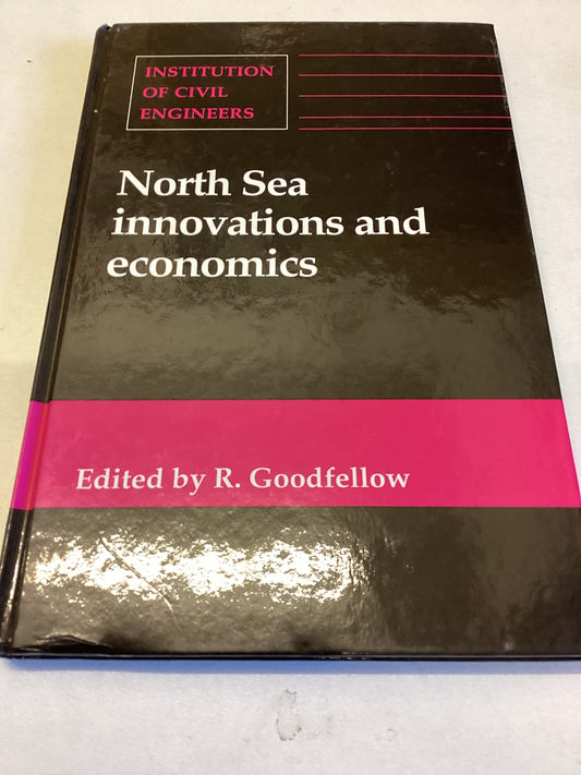 North Sea Innovations and Economics Institution of Civil Engineers Edited by R Goodfellow