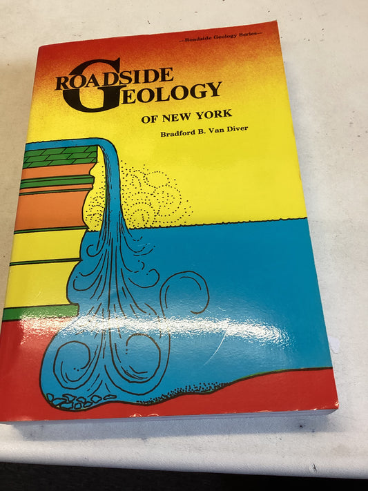 Roadside Geology of New York Roadside Geology Series Bradford B Van Diver