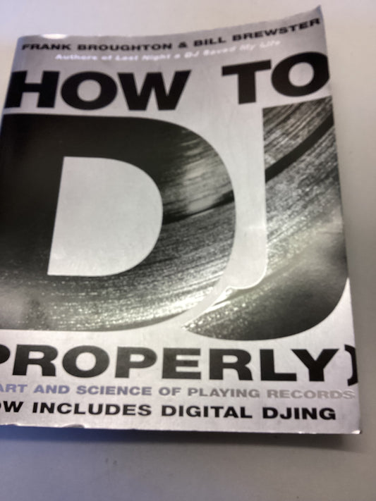 How To DJ (Properly) The Art and Science of Playing Records Now Includes Digital Djing