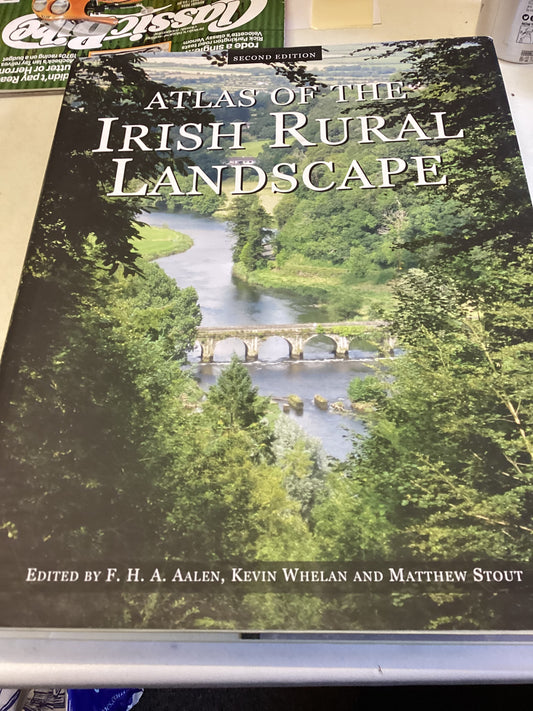 Atlas of The Irish Rural Landscape Second Edition Edited by H A Allen, Kevin Whelan and Matthew Stout