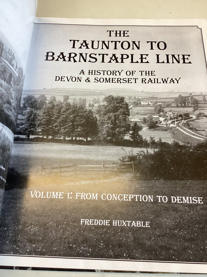 The Taunton To Barnstaple Line A History of the Devon & Somerset Railway Volume 1