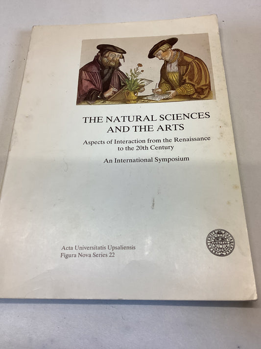 The Natural Sciences and The Arts Aspects of Interaction from The Renaissance to The 20th Century An International Symposiumy