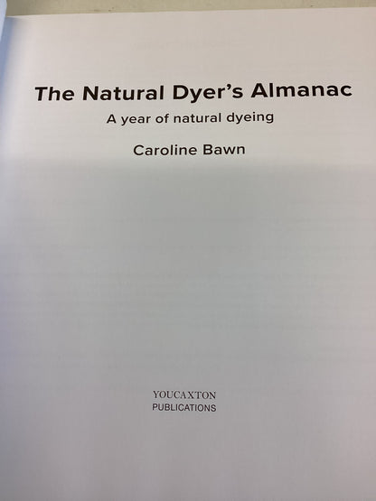 The Natural Dyer's Almanac A Year of Natural Dyeing Caroline Bawn