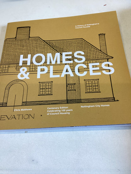 Homes & Places A History of Nottingham's Council Houses Chris Matthews