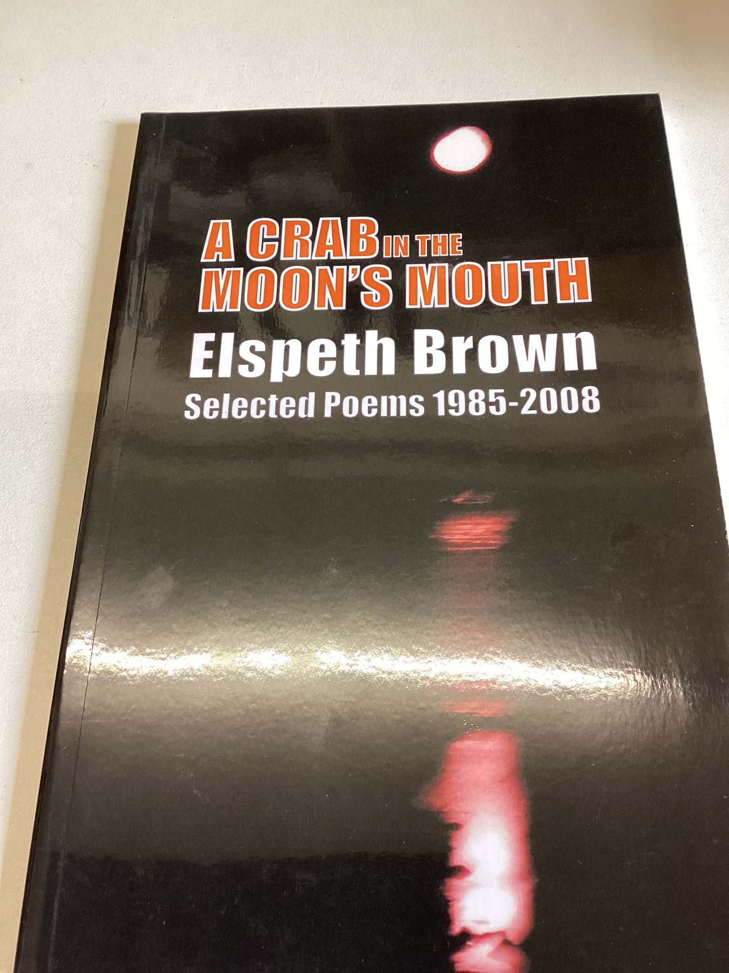 A Crab in The Moon's Mouth Elspeth Brown Selected Poems 1985-2008 Signed