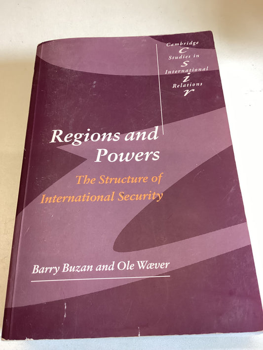 Regions and Powers The Structure of International Security Barry Buzan and Ole Waever