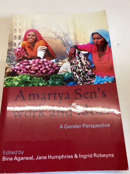 Amartya Sen's Work and Ideas A Gender Perspective Edited by Bina Agarwal, Jane Humphries & Ingrid Robeyns