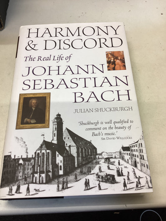 Harmony & Discord The Real Life of Johann Sebastian Bach Julian Shuckburgh