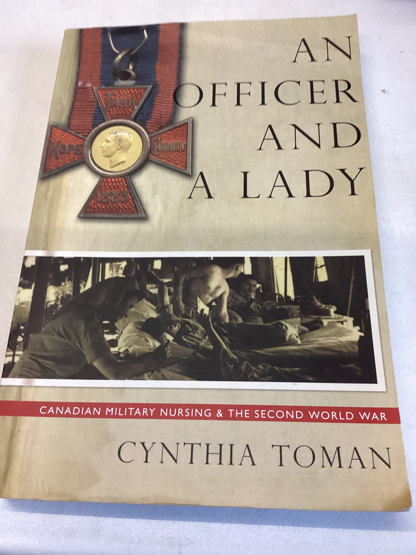 An Officer and A Lady  Canadian Military Nursing & The Second World War Cynthia Toman