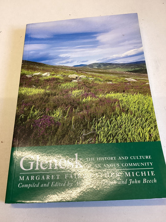 Glenesk The History and Culture of an Angus Community Margaret Fairweather Michie