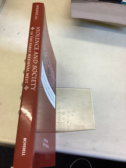 Violence and Society In The Early Medieval West Edited by Guy Halsall