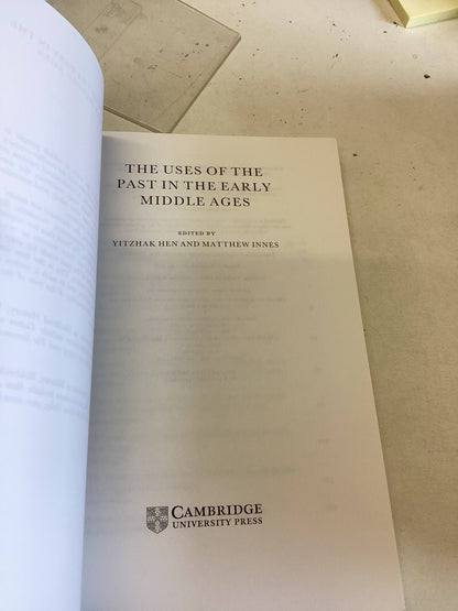 The Uses of The Past In The Early Middle Ages Edited by Yitzhak hen & Matthew Innes