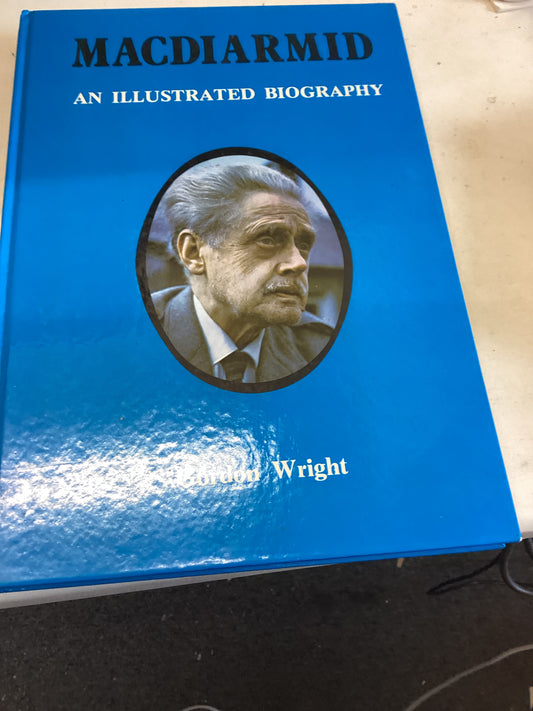 MacDiarmid An Illustrated Biography of Christopher Murray Grieve
