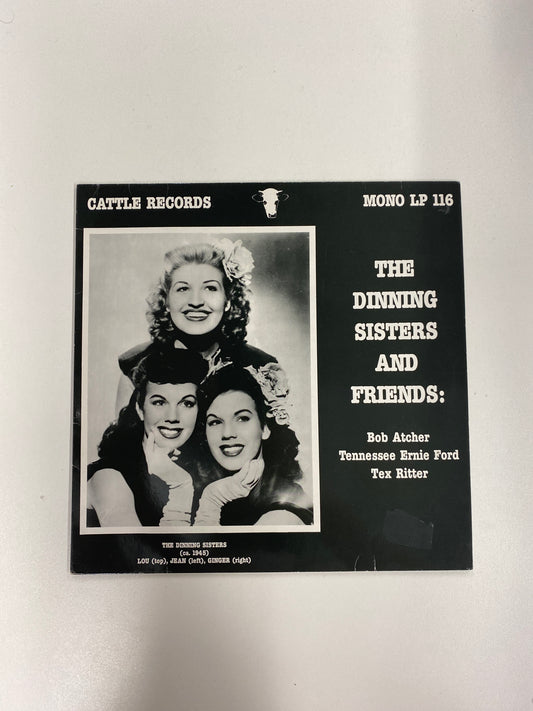 The Dinning Sisters and Friends : Bob Atcher, Tennessee Ernie Ford, Tex Ritter, Mono LP 116, Cattle Records, Vinyl Record