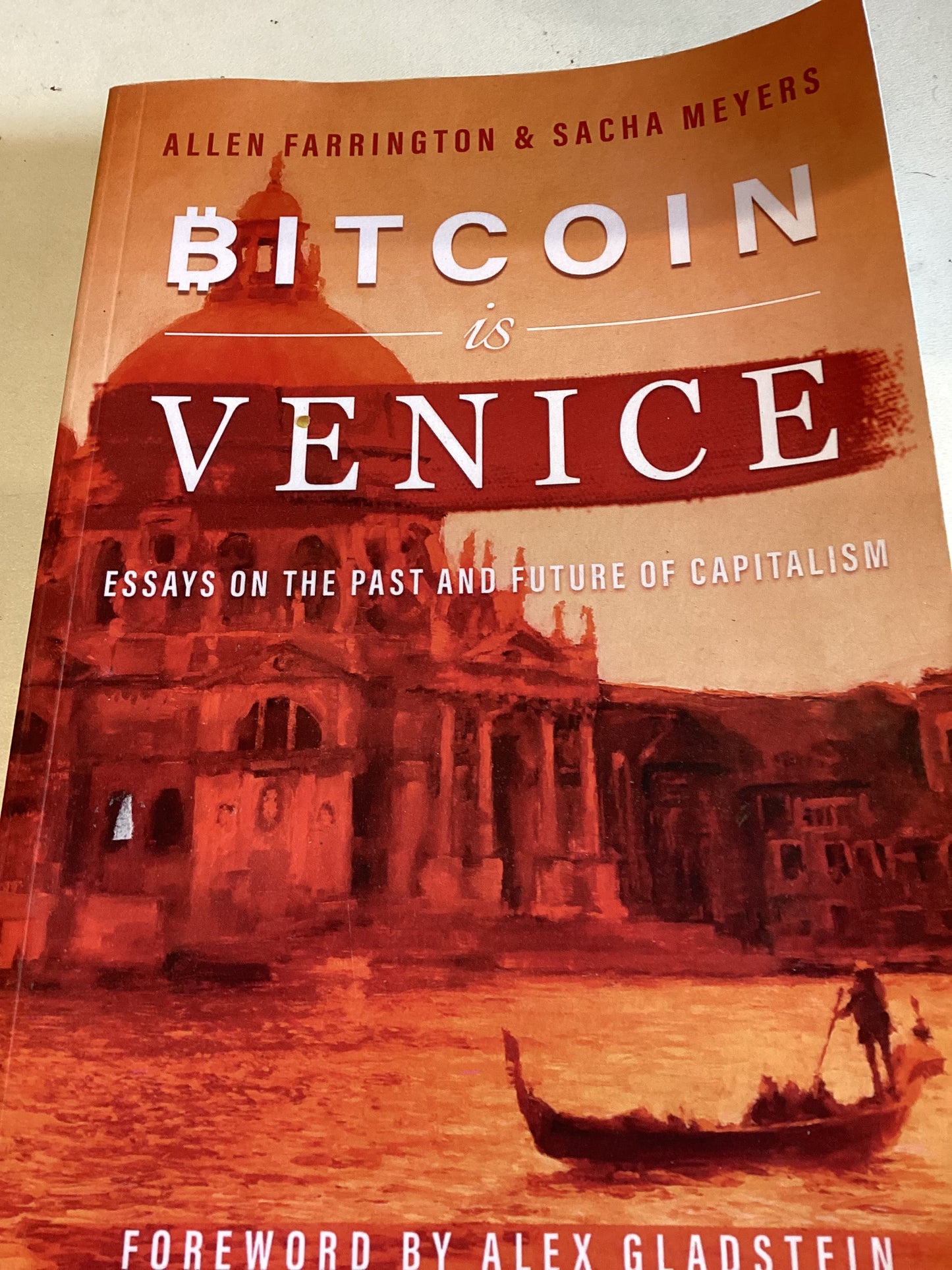 Bitcoin is Venice Essays On The Past and Future of Capitalism Forward by Alex Gladstein