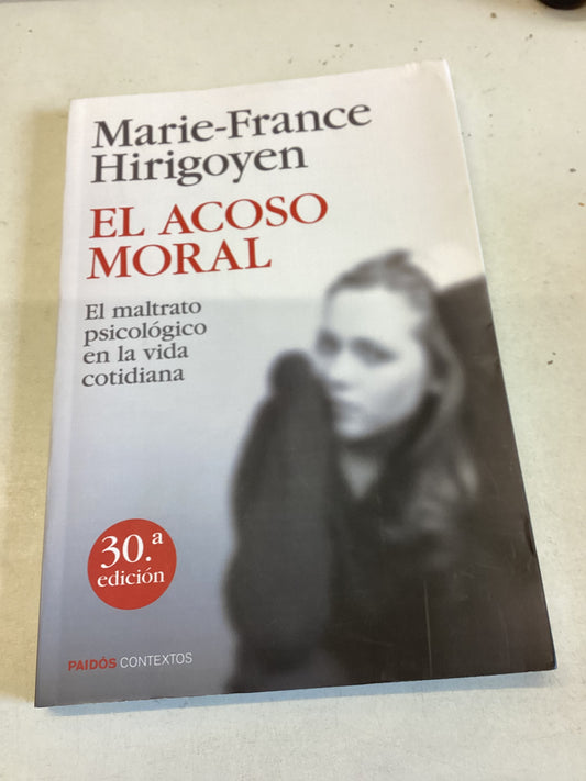 El Acoso Moral El Maltrato Psicoliogico Cotidiana Marie-France Hirigoyen 30th Edition