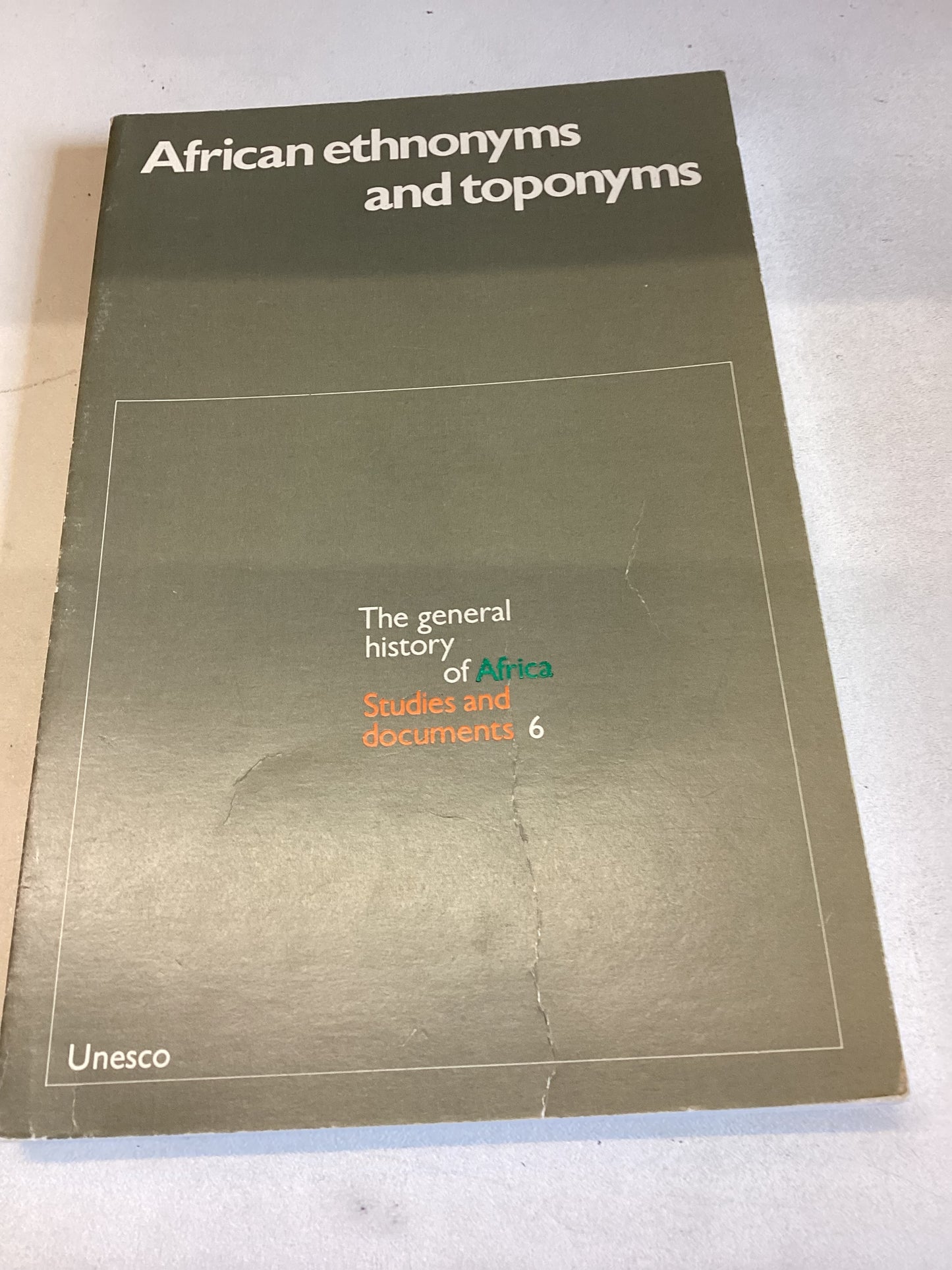 African Ethnonyms and Toponyms The General History of Africa Studies and Documents 6