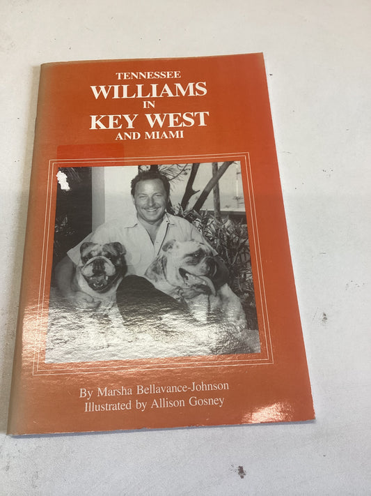 Tennessee Williams in Key West and Miami by Marsha Bellavance-Johnson Illustrated by Alison Gosney