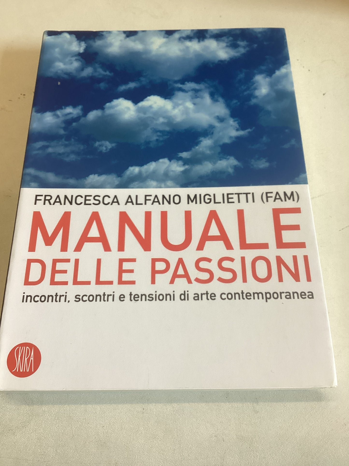 Manuale Delle Passioni Incontri, Scontri e Tensioni Di Arte Comporanea Francesca Alfano Miglietti