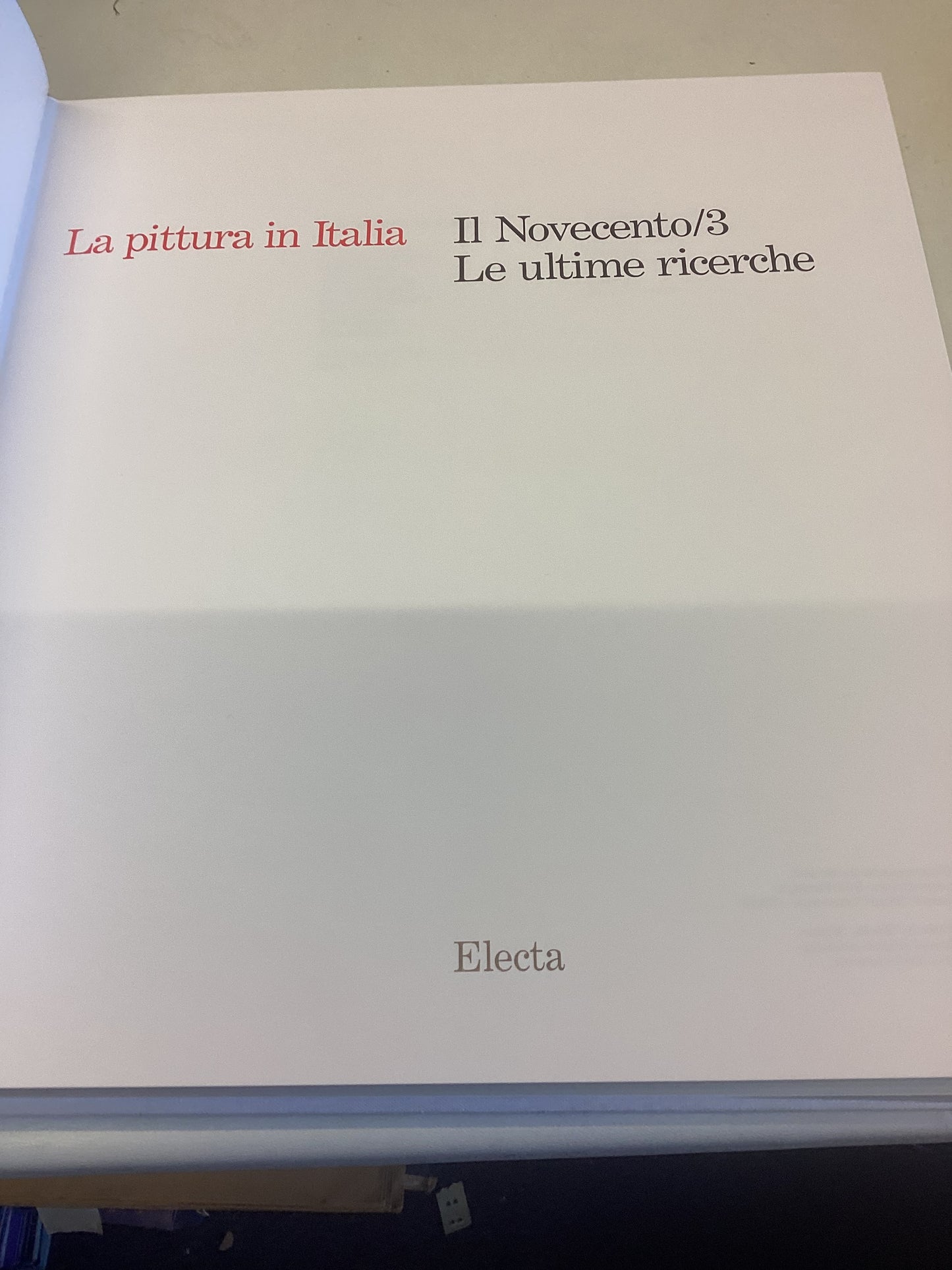 La Pittura in Italia 1I Novecento/3 Le Ultime Ricerche