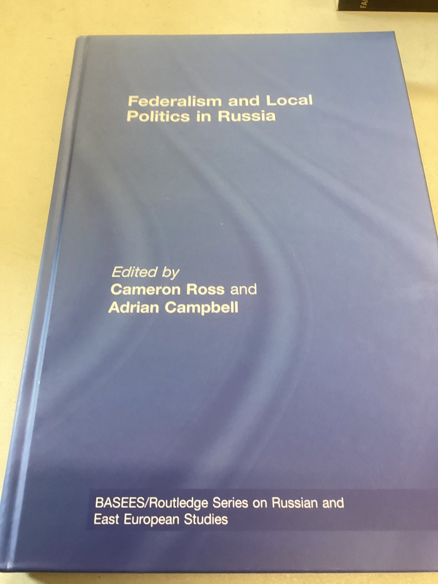 Federalism and Local Politics in Russia Edited by Cameron Ross and Adrian Campbell