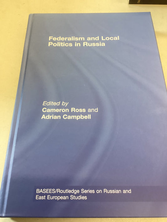 Federalism and Local Politics in Russia Edited by Cameron Ross and Adrian Campbell