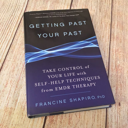 Getting Past Your Past by Francine Shapiro (2012) 9781594864254