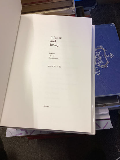 Silence and Image Essays On Japanese Photographers Mariko Takeuchi