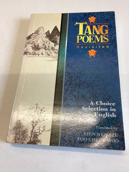 Tang Poems Revisited A Choice Selection In English Translated By Lien Wen Sze, Foo Check Woo