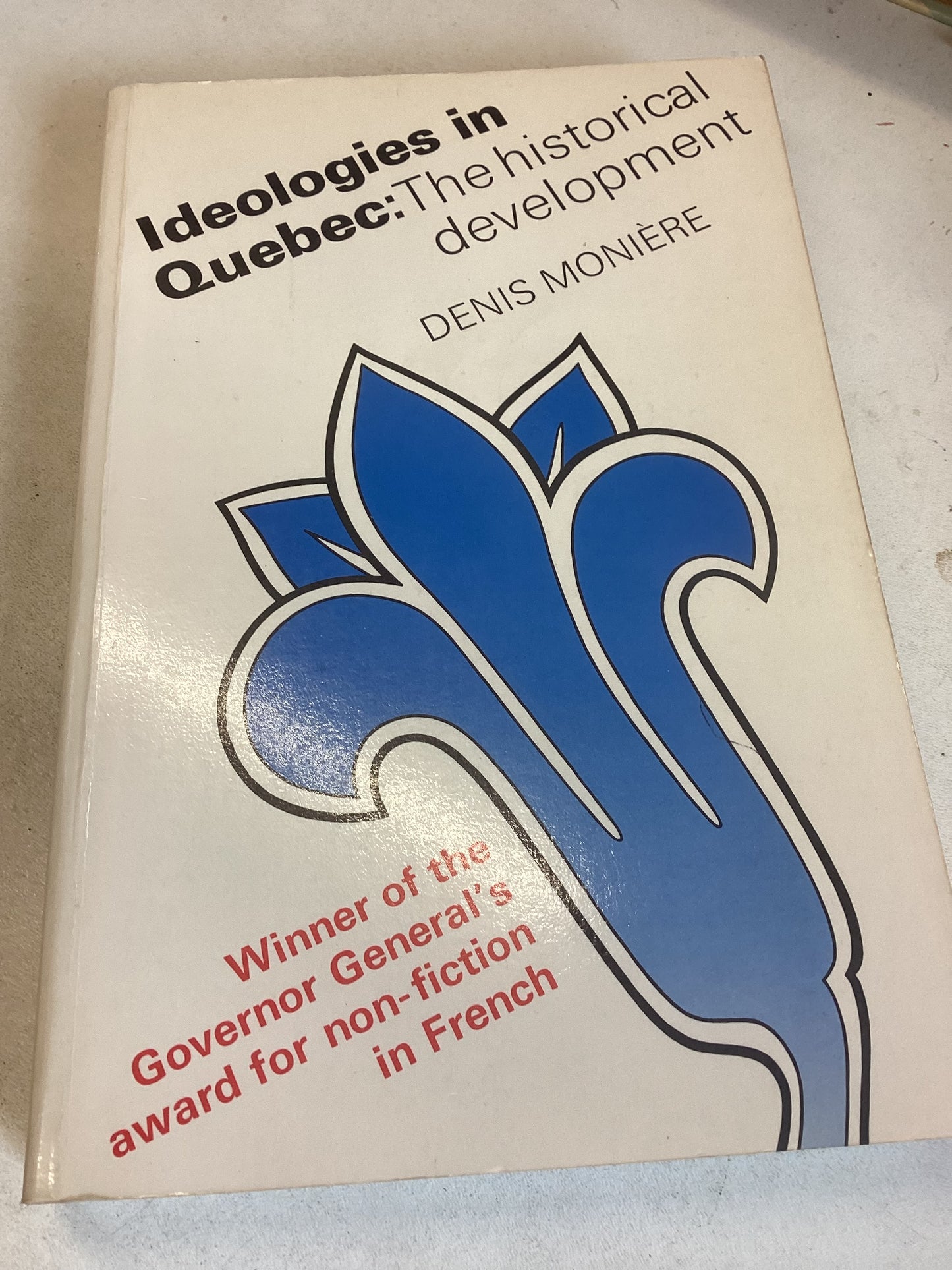 Ideologies In Quebec: The Historical Development Denis Moniere