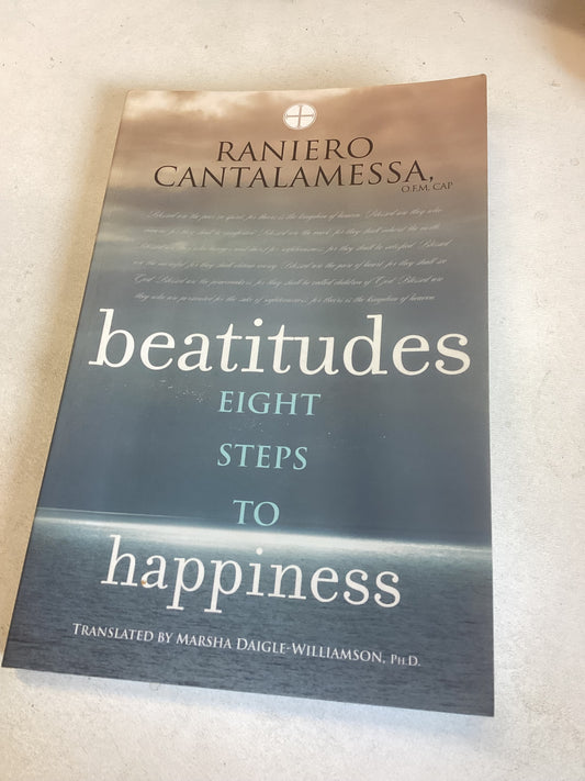 Beatitudes Eight Steps to Happiness Raniero Cantalamessa Translated By Marsha Daigle-Williamson