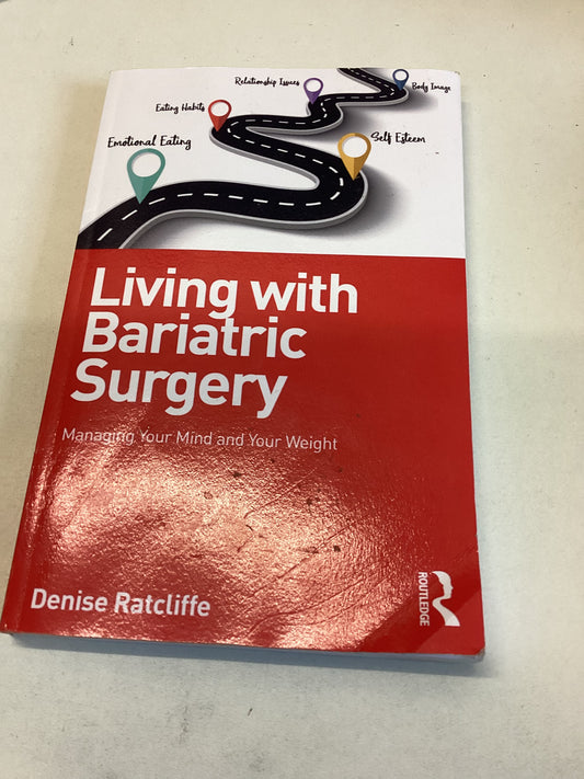 Living With Bariatric Surgery Managing Your Mind and Your Weight Denise Ratcliffe