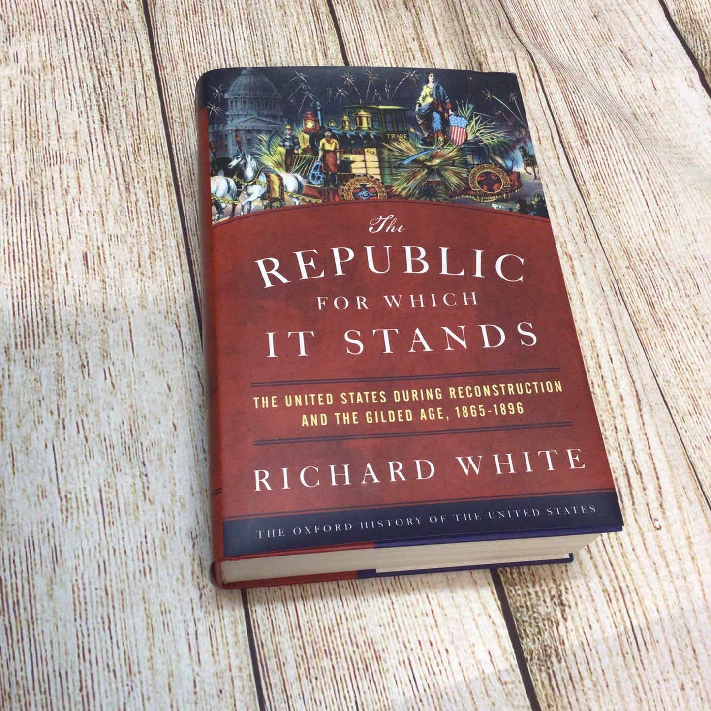 The Republic for Which It Stands: The US During Reconstruction & the Gilded Age, 1865-1896 (2017)