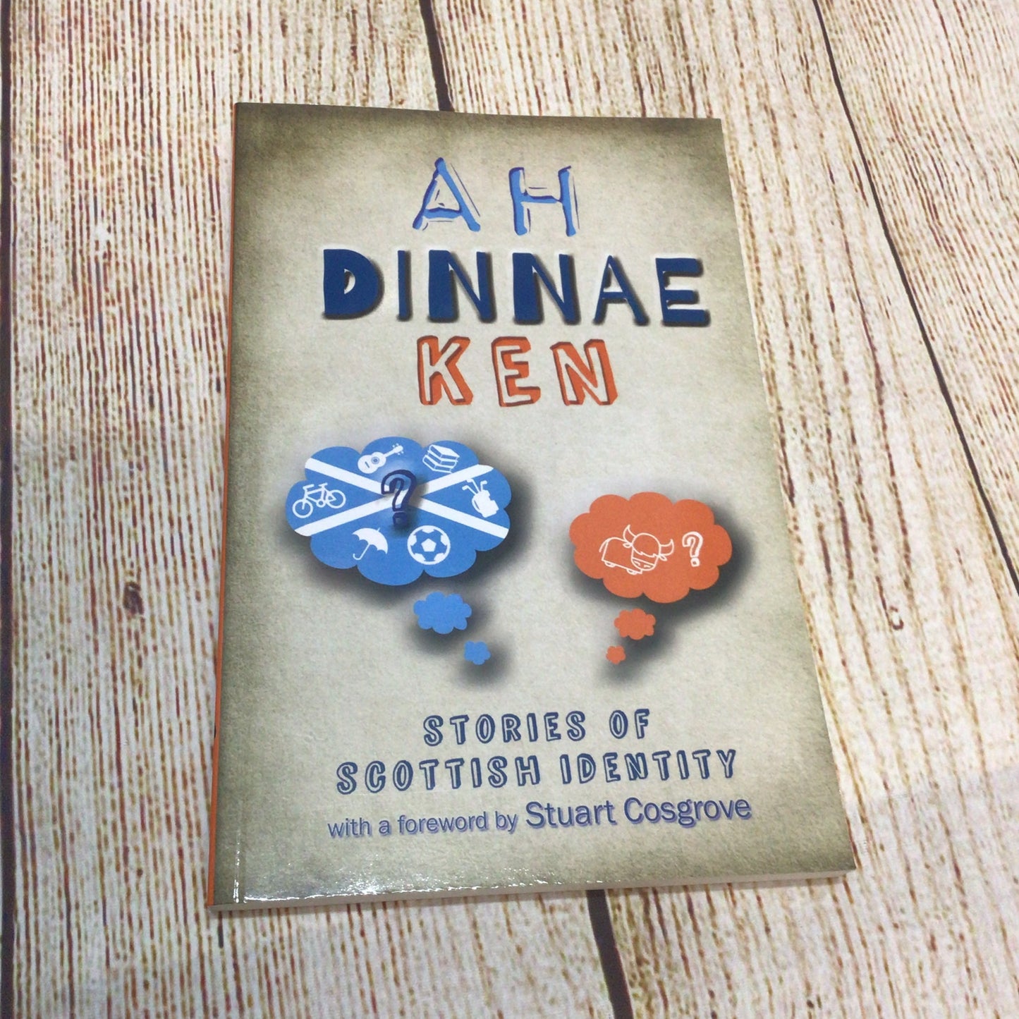 Ah Dinnae Ken; Stories of Scottish Identity by Stuart Cosgrove (2014)