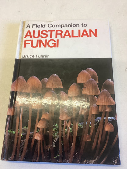 A Field Companion to Australian Fungi Bruce Fuhrer