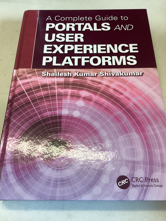 A Complete Guide To Portals and User Experience Platforms Shailesh Kumar Shivakumar