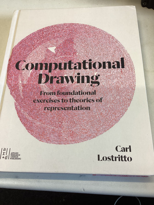 Computational Drawing From Foundational Exercises To Theories of Representation Carl Lostritto