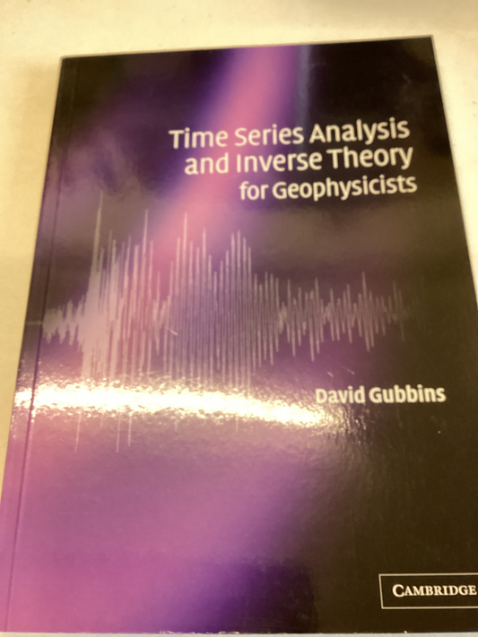 Time Series Analysis and Inverse Theory for Geophysicists David Gubbins