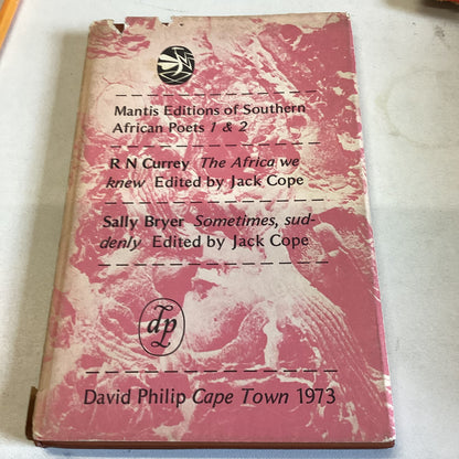 Mantis Editions of Southern African Poets 1 & 2 R N Curry The Africa We Knew Edited By Jack Cope Sally Bryer Sometimes, Suddenly Edited By Jack Cope
