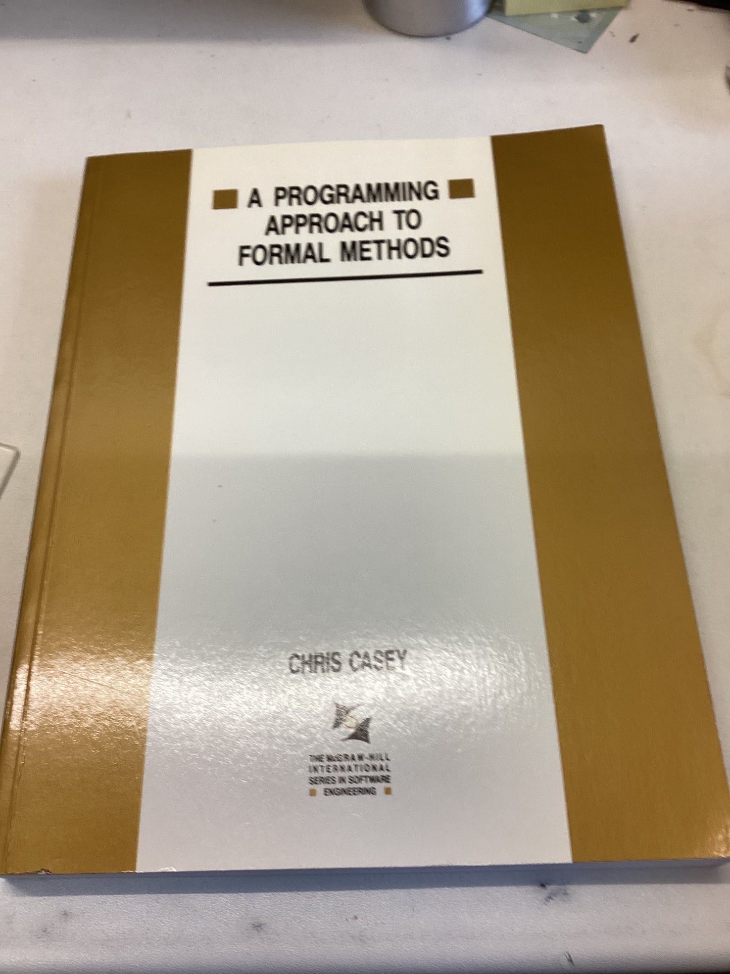 A Programming Approach to Formal Methods Chris Casey