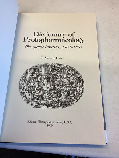 Dictionary of Protopharmacology Therapeutic Practices, 1700-1850 J Worth Estes